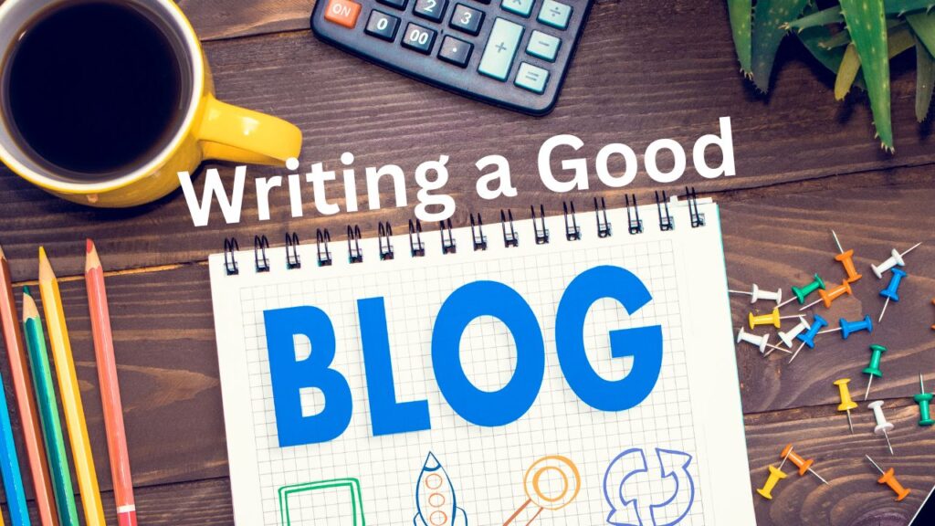 How to Write a Good Blog Post In 2025